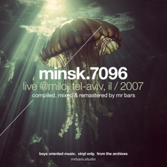 Minsk.7096 — Live @Milo, Tel-Aviv, IL 2007 | Compiled, mixed & remastered by Mr Bars