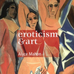 Access EBOOK 🗂️ Eroticism & Art by  Alyce Mahon [PDF EBOOK EPUB KINDLE]
