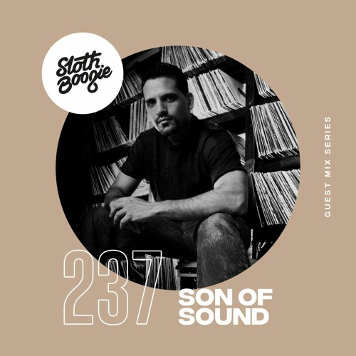 SlothBoogie Guestmix #237 - Son Of Sound