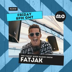 The Yacht Week Radio Show - Guest Mix by Fatjak