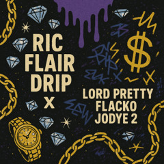 Ric Flair Drip x  Lord Pretty Flacko Jodye 2