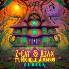 Z-Cat & Azax Ft. Michelle Adamson - Closer (Z-Cat mix)