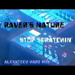 Raver's Nature - Stop Scratchin' (AlexXTech Hard Mix - Live)