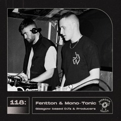 118: Fentton & Mono~Tonic