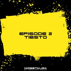 Noisetalgia Podcast 002: Tiesto