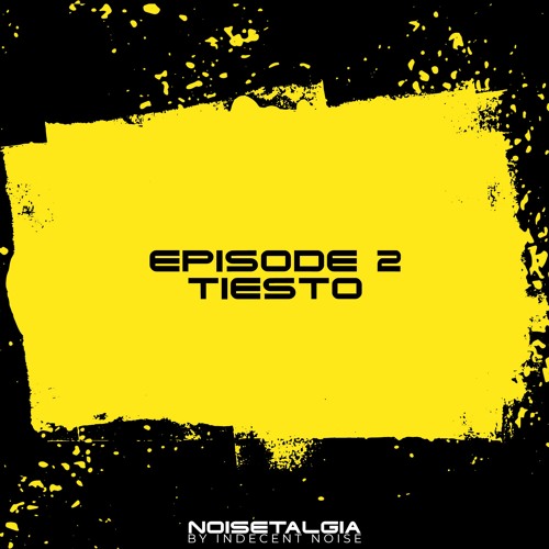 Noisetalgia Podcast 002: Tiesto