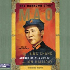 Read pdf Mao: The Unknown Story by  Jung Chang,Jon Halliday,Robertson Dean,Random House Audio