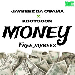 MONEY ft Jaybeez Da Osama