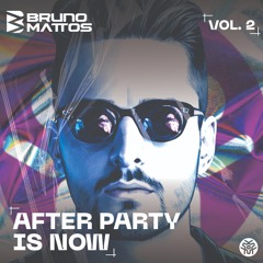 [SET] BRUNO MATTOS - AFTER PARTY IS NOW @ VOL. 2