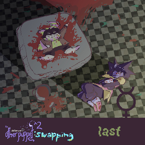 [Deltarune: TOP^2: swapping] last