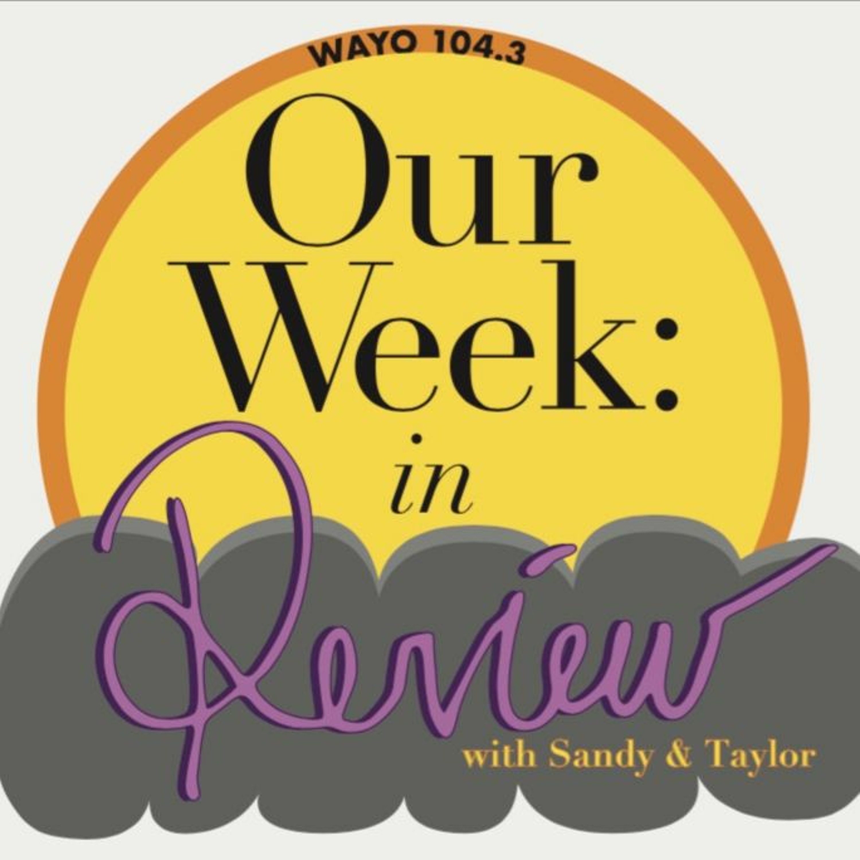 Our Week: in Review