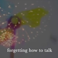 forgetting how to talk