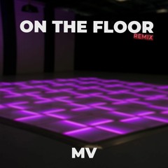 *FREE DOWNLOAD* ON THE FLOOR - MV (HARDSTYLE REMIX)