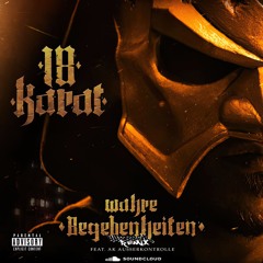 18 Karat X AK Ausserkontrolle - Wahre Begebheiten (44388er Remix)