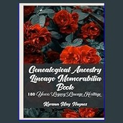 #^Ebook 📖 Genealogical Ancestry Lineage Memorabilia Book: 180 Years Legacy Lineage Heritage ^DOWNL