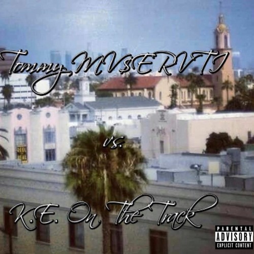 Tommy MV$ERVTI vs. K.E. On The Track