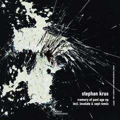 Adroit [ADT012] - Stephan_Krus - Memories Of Past Age EP (incl. Isolate & Sept remix)