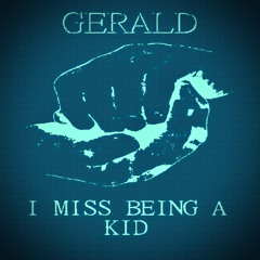 GERALD - I MISS BEING A KID (hooti bootleg)