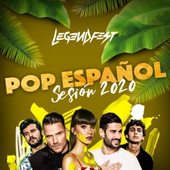 SESIÓN ESPECIAL POP ESPAÑOL 2020 by LEGENDFEST