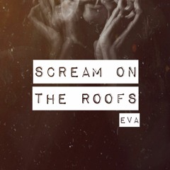 Scream on the Roofs