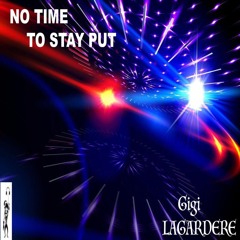 No Time To Stay Put