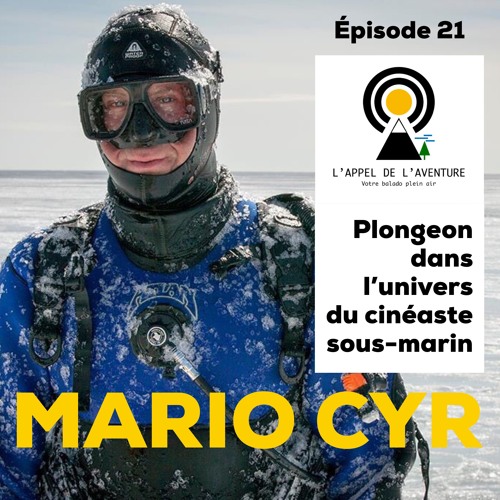 EP 21 / Plongeon dans l'univers du cinéaste sous-marin Mario Cyr