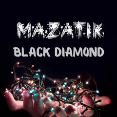 Mazatik - Black Diamond