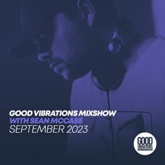 Good Vibrations Mixshow with Sean McCabe - September 2023