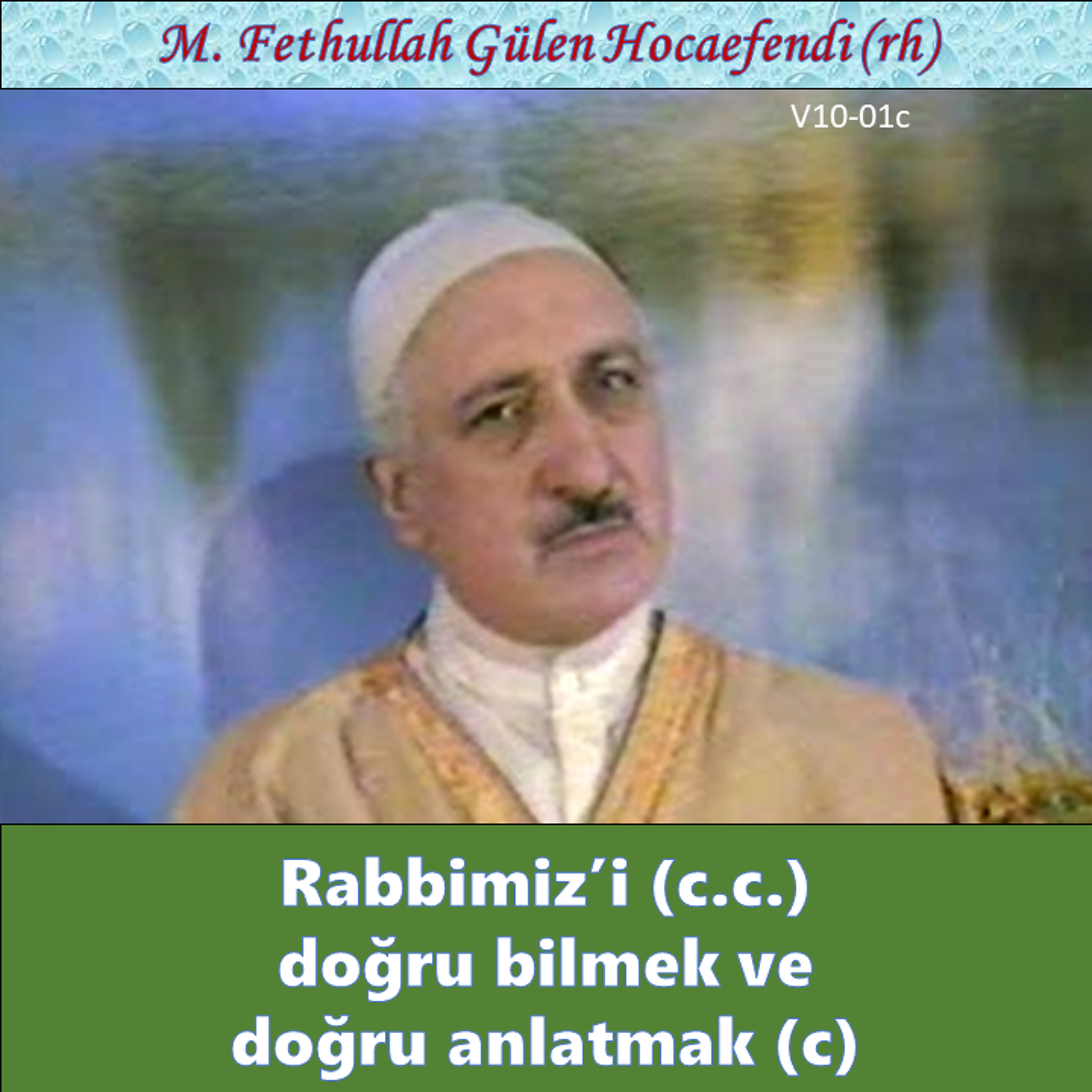 1984-00-00 V10-01c Rabbimiz’i (c.c.) doğru bilmek ve doğru anlatmak (c) episode artwork
