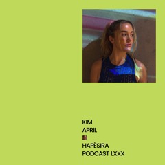 Kim April ■ Hapësira Podcast LXXX