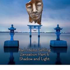 Zensation Part 6 - Shadow and Light