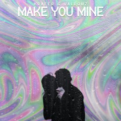 Make You Mine (Extended Mix) - Krafer x Valrouz