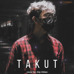 Idgitaf - Takut (cover) | Cover by Alip Hildan