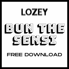 LOZEY - BUN THE SENSI (FREE DOWNLOAD)