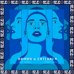 John Summit x Robert Miles - Human x Children (KLEO Mashup)