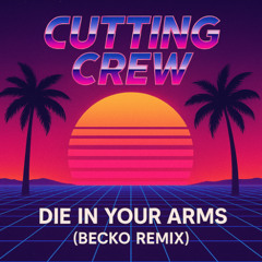 Cutting Crew - Die in your arms (Becko Remix)