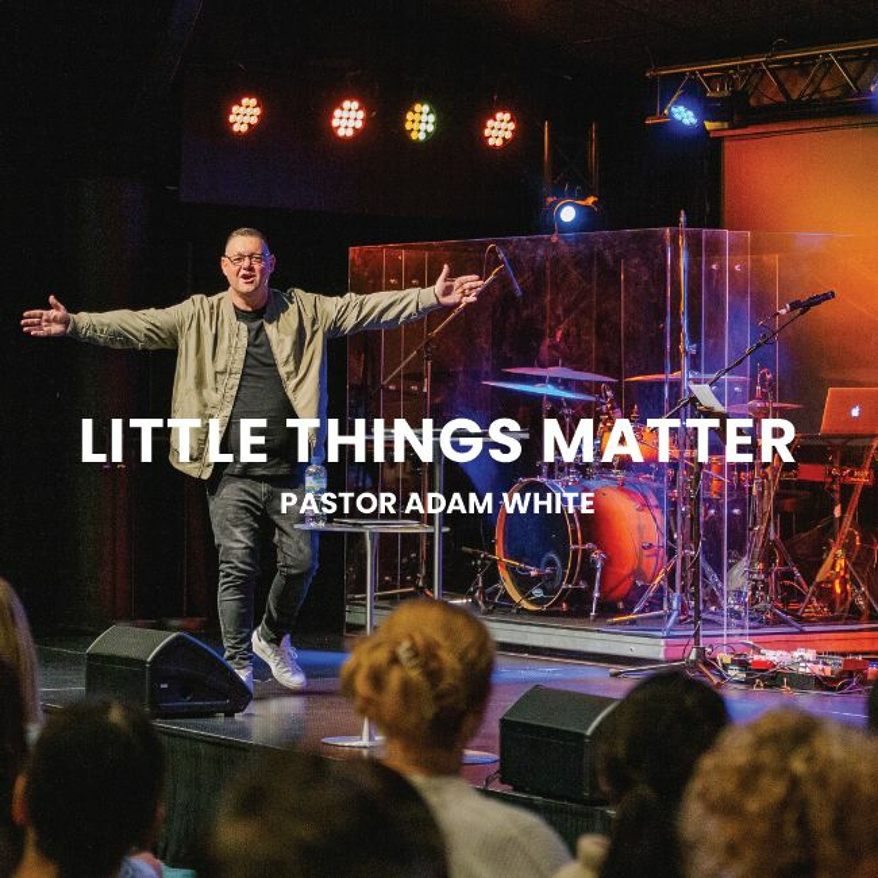 Little Things Matter | Pastor Adam White
