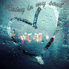 Rainy In My Soul