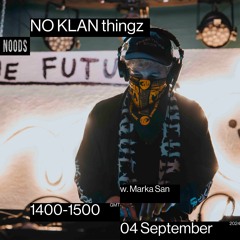 Noods Radio: 04th September '24 NO KLAN thingz w. Marka San
