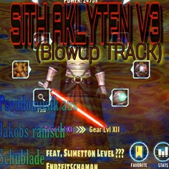 SITH AKLYTEN V3 (Blowup Track) - (feat. Slimetton Level ??? Endzeitschamane)