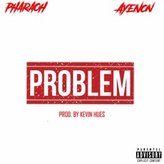 Problem ft AyeNon (prod. By Kevin Hues)