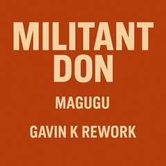 Magugu -Millitant  Don (Gavin K rework)