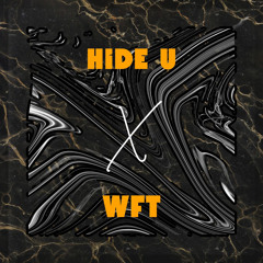 Hide U x WFT