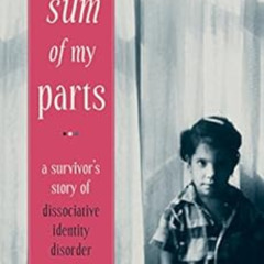 GET EPUB 📋 The Sum of My Parts: A Survivor's Story of Dissociative Identity Disorder