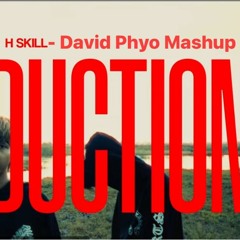 INTRODUCTION (ft. HSKILL) - David Phyo Mashup