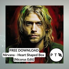 FREE DOWNLOAD: Nirvana - Heart Shaped Box (Nicorus Edit)