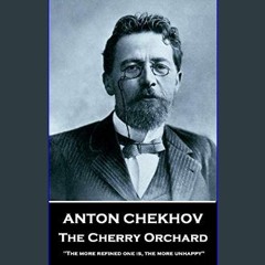 [ebook] read pdf ⚡ The Cherry Orchard: The more refined one is, the more unhappy.     Kindle Editi