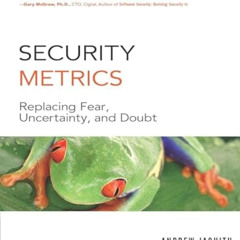 [Read] EPUB 💞 Security Metrics: Replacing Fear, Uncertainty, and Doubt by  Andrew Ja