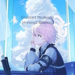 [FREE DL] Constant Moderato (Anrang2 Bootleg)