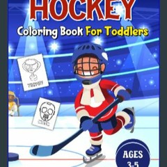 [EBOOK] ❤ Hockey Coloring Book for Toddlers Ages 3-5: Big, Fun Hockey Gift For Kids Who Loves Ice